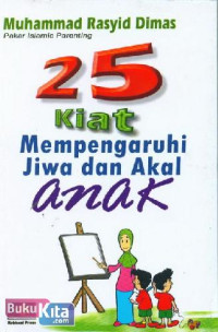 25 Kiat Mempengaruhi Jiwa dan Akal Anak