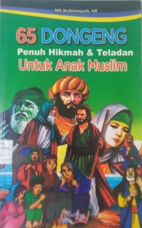 65 Dongeng Penuh Hikmah & Teladan Untuk Anak Muslim