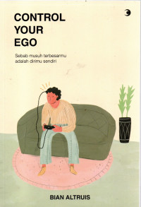 Control Your Ego : Sebab Musuh Terbesarmu adalah dirimu sendiri
