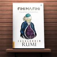 FIHI MA FIHI : 71 Ceramah Rumi Untuk Pendidikan Ruhani