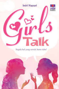 Girls Talk : Segala Yang Cewek Harus Tahu !