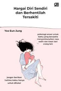 Hargai Diri Sendiri dan Berhentilah Tersakiti