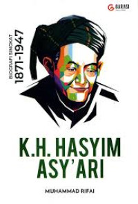 K.H. Hasyim As`Ari : Biografi Singkat 1871-1947