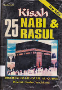 Kisah 25 Nabi dan Rasul : disertai dalil-dalil al-qur'an