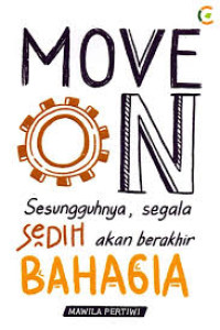 MOVE ON : Sesungguhnya Segala Sedih akan berakhir BAHAGIA