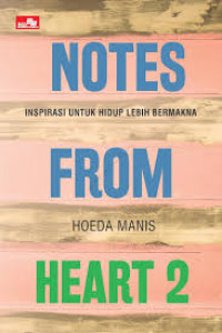Notes From Heart 2: Inspirasi Untuk Hidup Lebih Bermakna