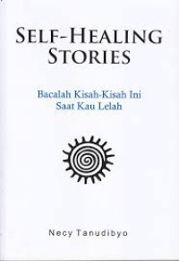Self Healing Stories : Bacalah Kisah-Kisah Ini Saat Kau Lelah