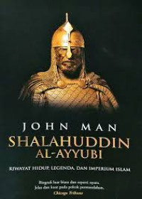 Shalahuddin Al-Ayyubi : Riwayat Hidup, Legenda Dan Imperium Islam