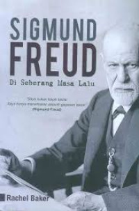 SIGMUND FREUD : Di Seberang Masa Lalu